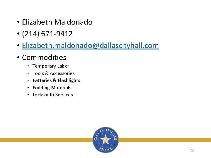  • Elizabeth Maldonado • (214) 671 -9412 • Elizabeth. maldonado@dallascityhall. com • Commodities