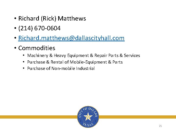  • Richard (Rick) Matthews • (214) 670 -0604 • Richard. matthews@dallascityhall. com •