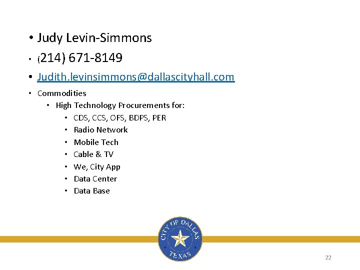  • Judy Levin-Simmons • (214) 671 -8149 • Judith. levinsimmons@dallascityhall. com • Commodities