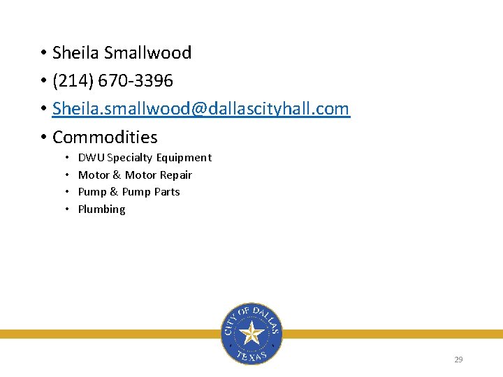  • Sheila Smallwood • (214) 670 -3396 • Sheila. smallwood@dallascityhall. com • Commodities
