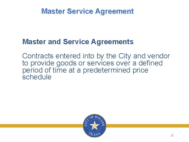 Master Service Agreement Master and Service Agreements Contracts entered into by the City and