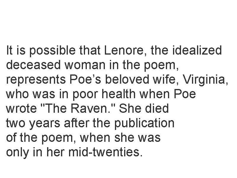 THE RAVEN - WHO IS LENORE? It is possible that Lenore, the idealized deceased