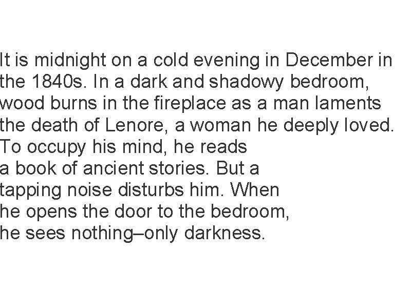 THE RAVEN - SUMMARY It is midnight on a cold evening in December in