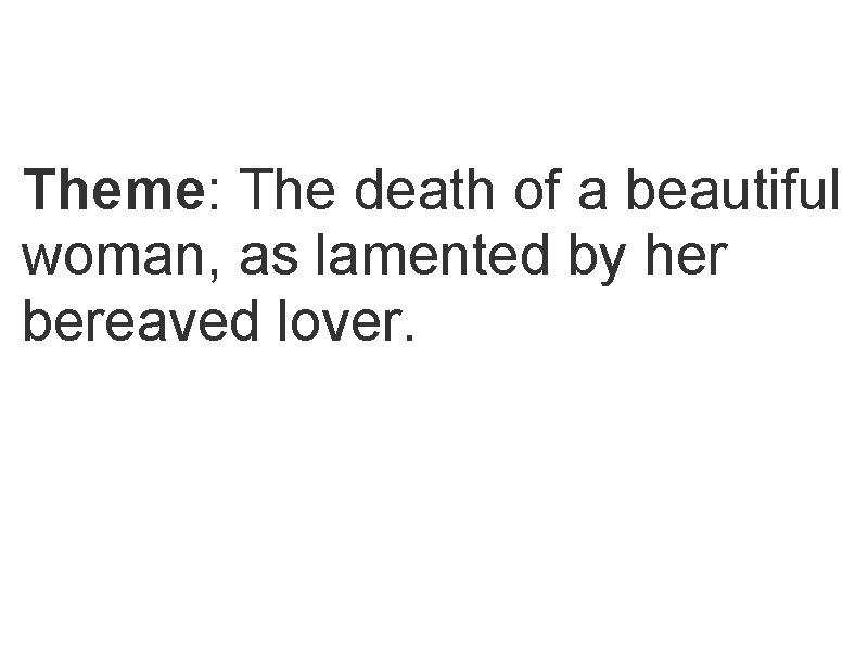 THE RAVEN - THEME Theme: The death of a beautiful woman, as lamented by