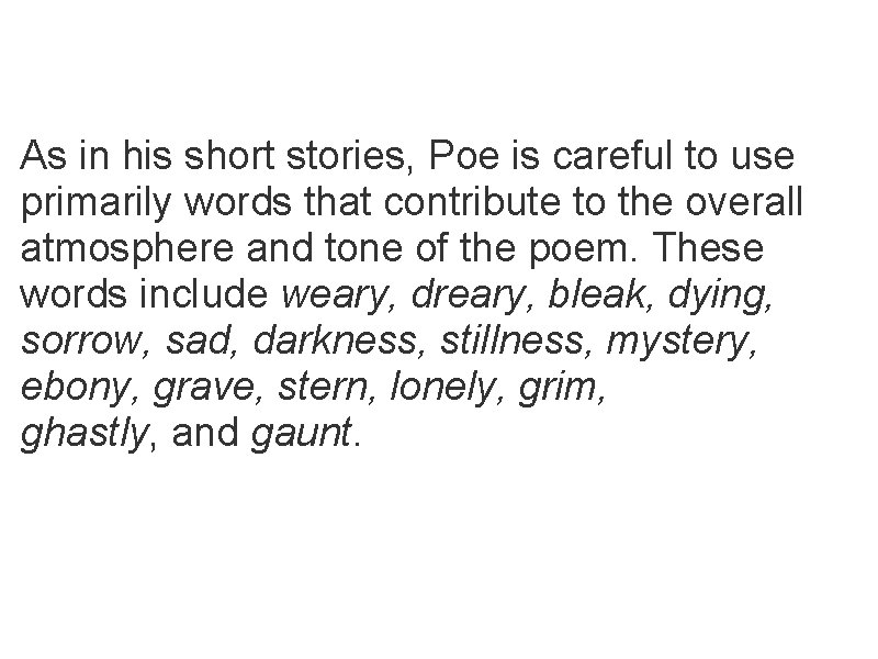THE RAVEN - WORD CHOICE As in his short stories, Poe is careful to