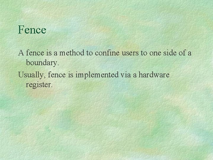 Fence A fence is a method to confine users to one side of a