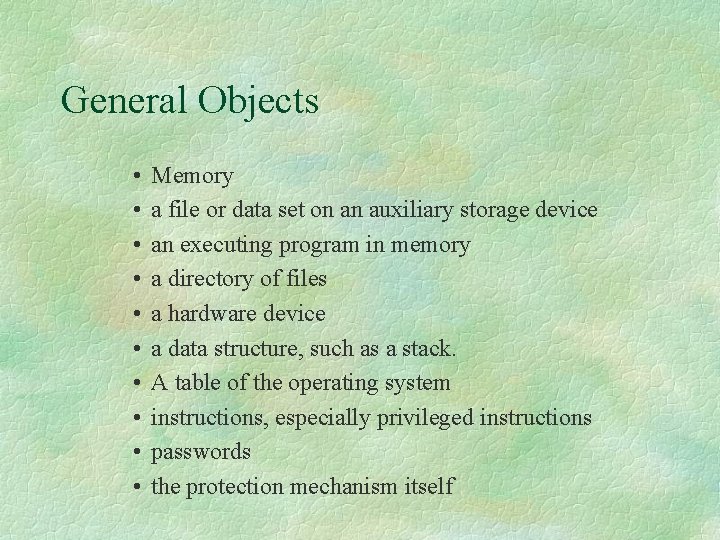 General Objects • • • Memory a file or data set on an auxiliary