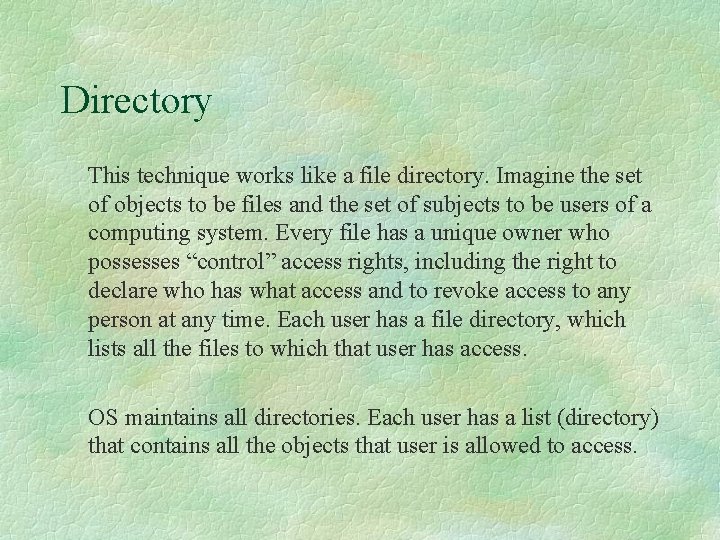 Directory This technique works like a file directory. Imagine the set of objects to