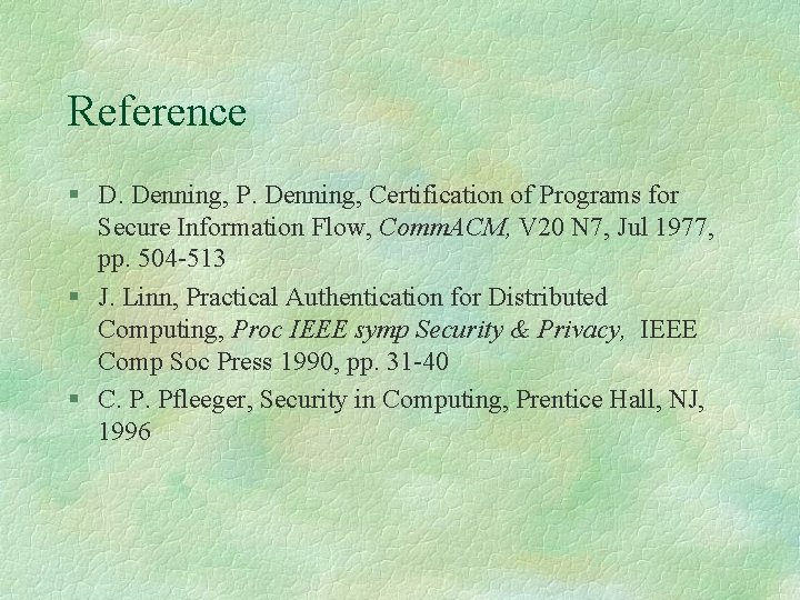 Reference § D. Denning, P. Denning, Certification of Programs for Secure Information Flow, Comm.