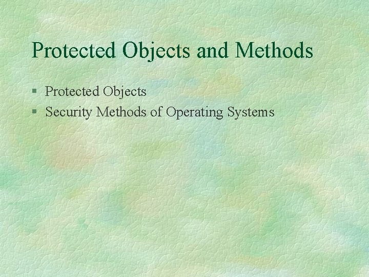 Protected Objects and Methods § Protected Objects § Security Methods of Operating Systems 