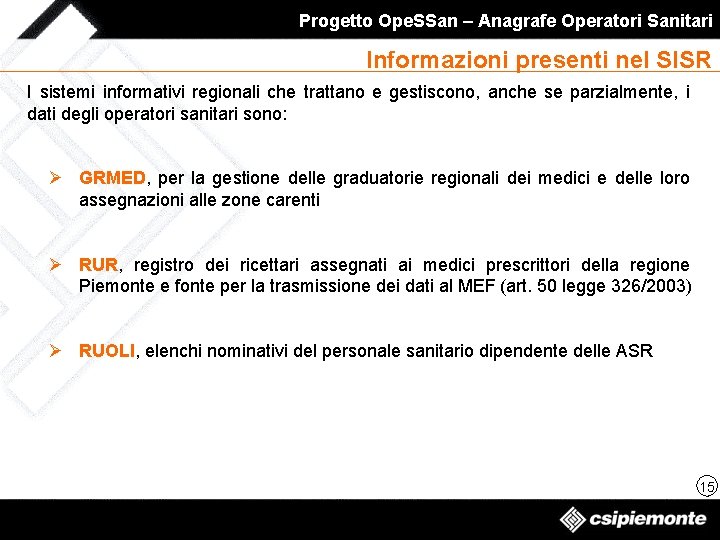 Progetto Ope. SSan – Anagrafe Operatori Sanitari Informazioni presenti nel SISR I sistemi informativi