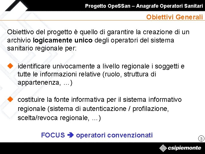 Progetto Ope. SSan – Anagrafe Operatori Sanitari Obiettivi Generali Obiettivo del progetto è quello