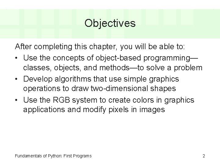 Objectives After completing this chapter, you will be able to: • Use the concepts