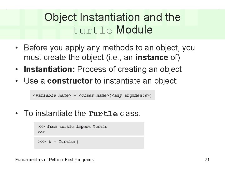 Object Instantiation and the turtle Module • Before you apply any methods to an