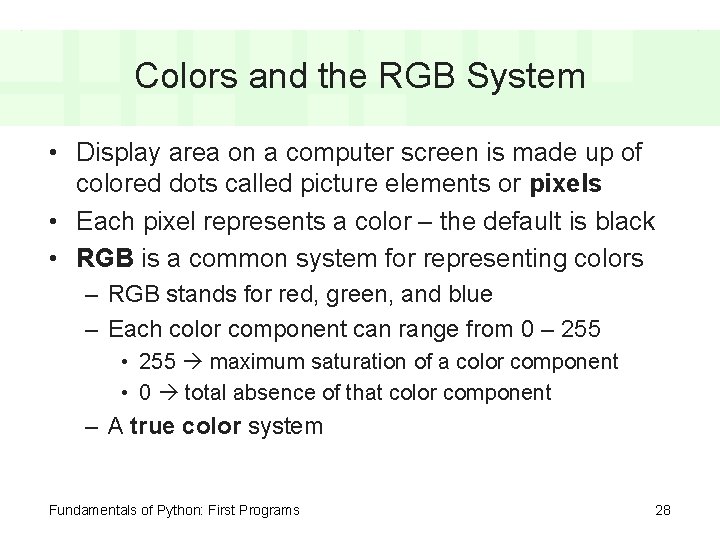 Colors and the RGB System • Display area on a computer screen is made