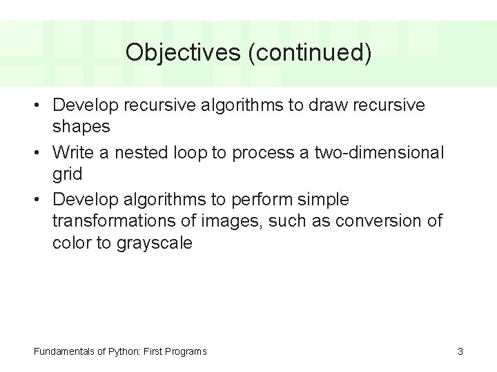 Objectives (continued) • Develop recursive algorithms to draw recursive shapes • Write a nested