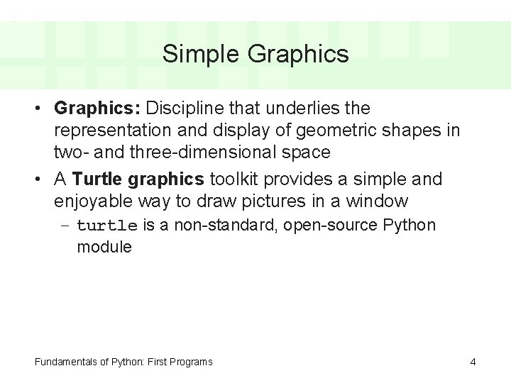 Simple Graphics • Graphics: Discipline that underlies the representation and display of geometric shapes