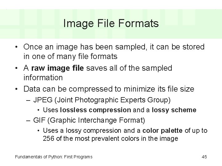 Image File Formats • Once an image has been sampled, it can be stored