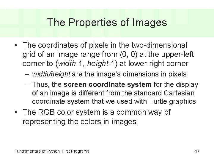 The Properties of Images • The coordinates of pixels in the two-dimensional grid of