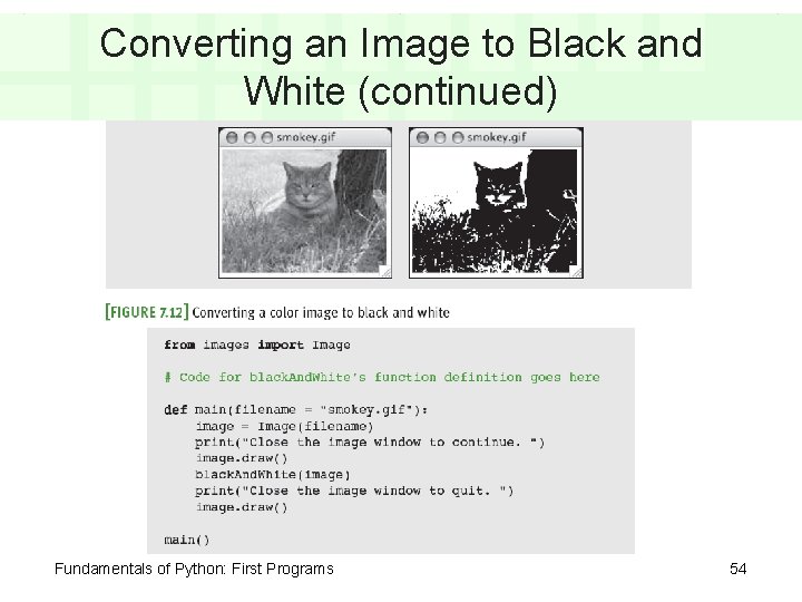 Converting an Image to Black and White (continued) Fundamentals of Python: First Programs 54