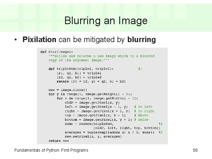 Blurring an Image • Pixilation can be mitigated by blurring Fundamentals of Python: First