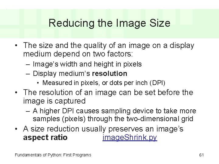 Reducing the Image Size • The size and the quality of an image on