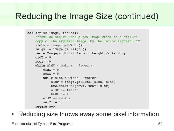 Reducing the Image Size (continued) • Reducing size throws away some pixel information Fundamentals