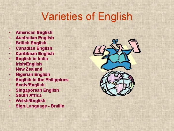 Varieties of English • • • • American English Australian English British English Canadian