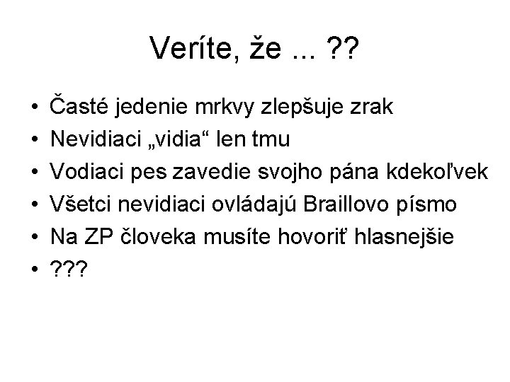 Veríte, že. . . ? ? • • • Časté jedenie mrkvy zlepšuje zrak