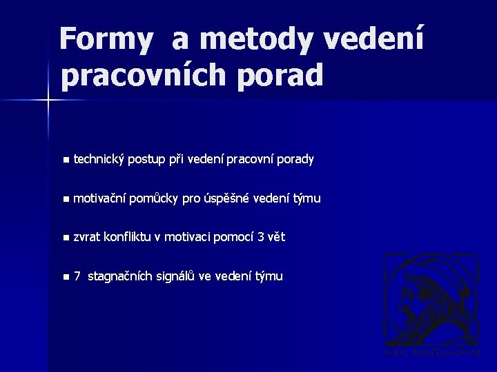 Formy a metody vedení pracovních porad n technický postup při vedení pracovní porady n