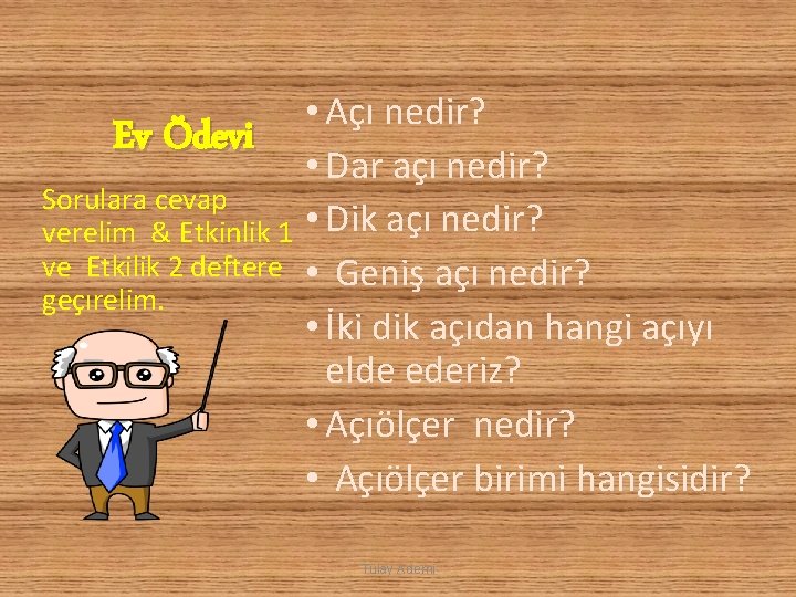 Ev Ödevi Sorulara cevap verelim & Etkinlik 1 ve Etkilik 2 deftere geçırelim. •