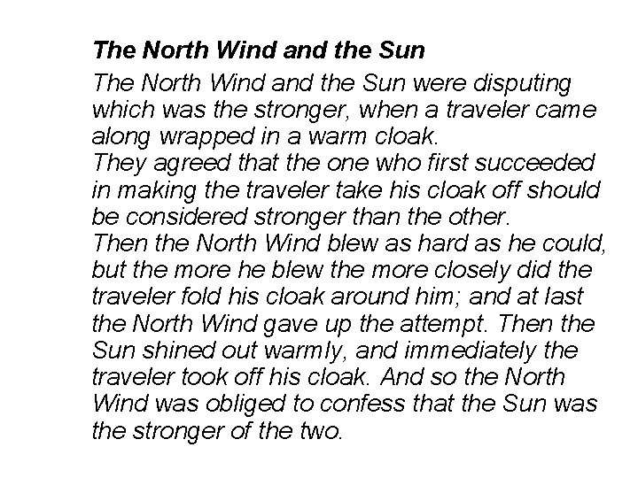 The North Wind and the Sun were disputing which was the stronger, when a