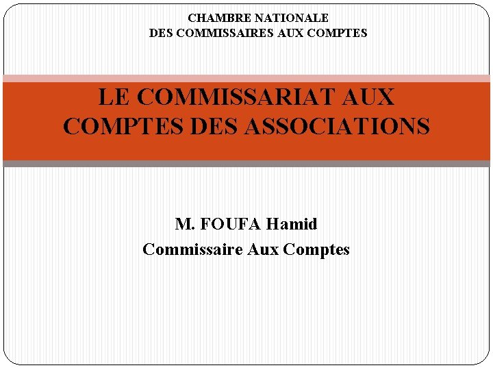 CHAMBRE NATIONALE DES COMMISSAIRES AUX COMPTES LE COMMISSARIAT AUX COMPTES DES ASSOCIATIONS M. FOUFA