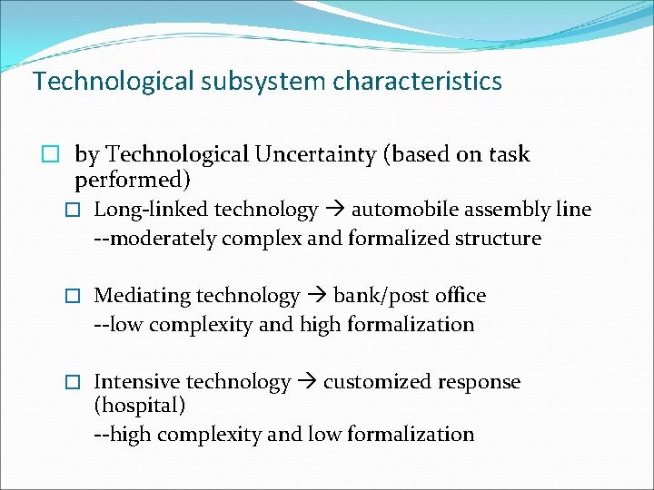 Technological subsystem characteristics � by Technological Uncertainty (based on task performed) � Long-linked technology