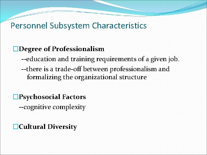 Personnel Subsystem Characteristics �Degree of Professionalism --education and training requirements of a given job.