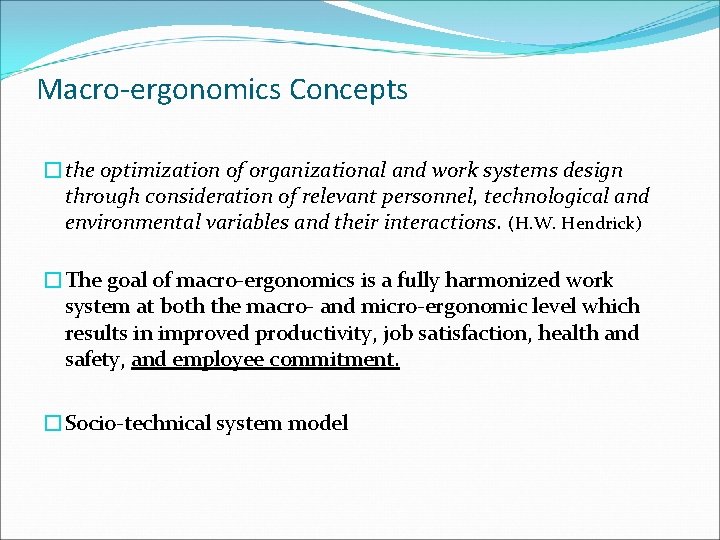 Macro-ergonomics Concepts �the optimization of organizational and work systems design through consideration of relevant