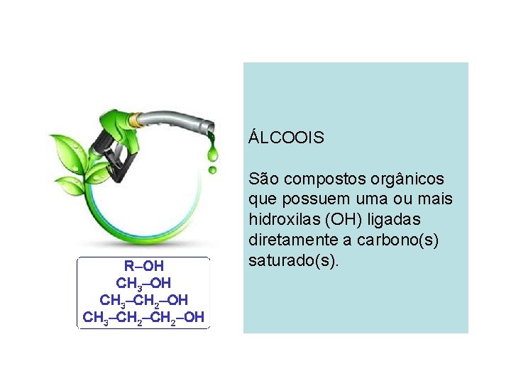 ÁLCOOIS São compostos orgânicos que possuem uma ou mais hidroxilas (OH) ligadas diretamente a ÁLCOOIS São compostos orgânicos que possuem uma ou mais hidroxilas (OH) ligadas diretamente a