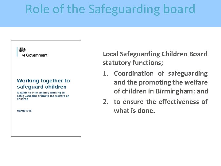 Role of the Safeguarding board Local Safeguarding Children Board statutory functions; 1. Coordination of