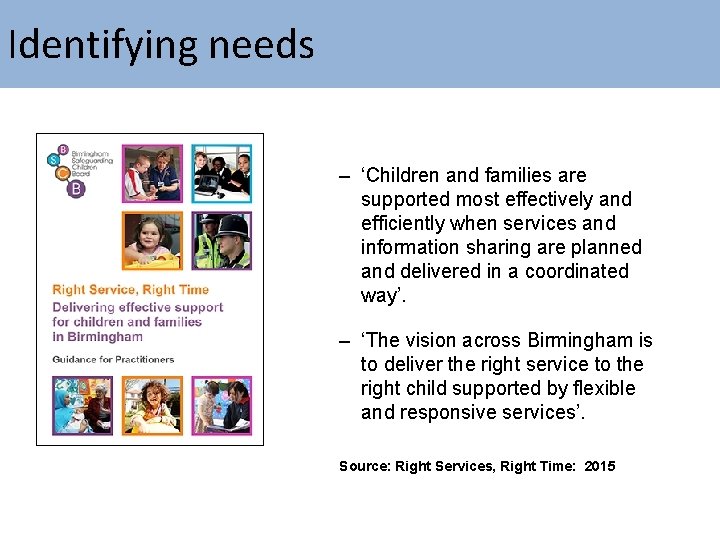 Identifying needs – ‘Children and families are supported most effectively and efficiently when services