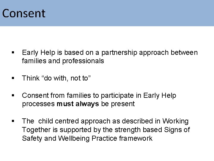 Consent § Early Help is based on a partnership approach between families and professionals
