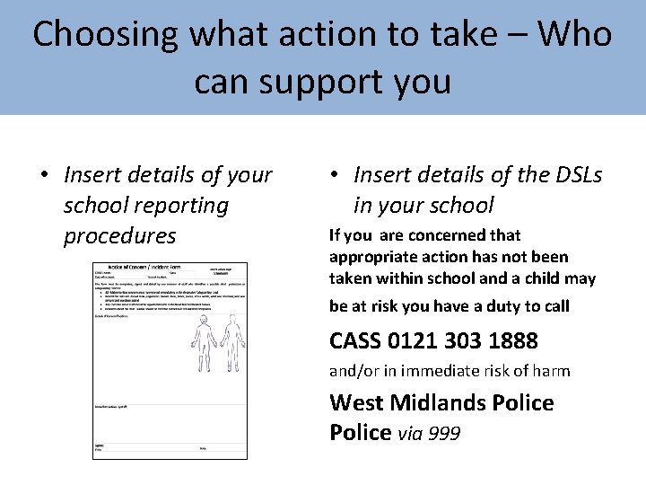 Choosing what action to take – Who can support you • Insert details of