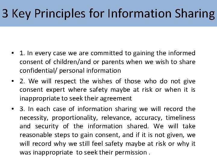 3 Key Principles for Information Sharing • 1. In every case we are committed