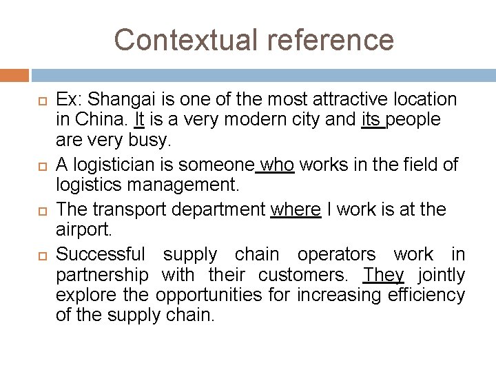 Contextual reference Ex: Shangai is one of the most attractive location in China. It
