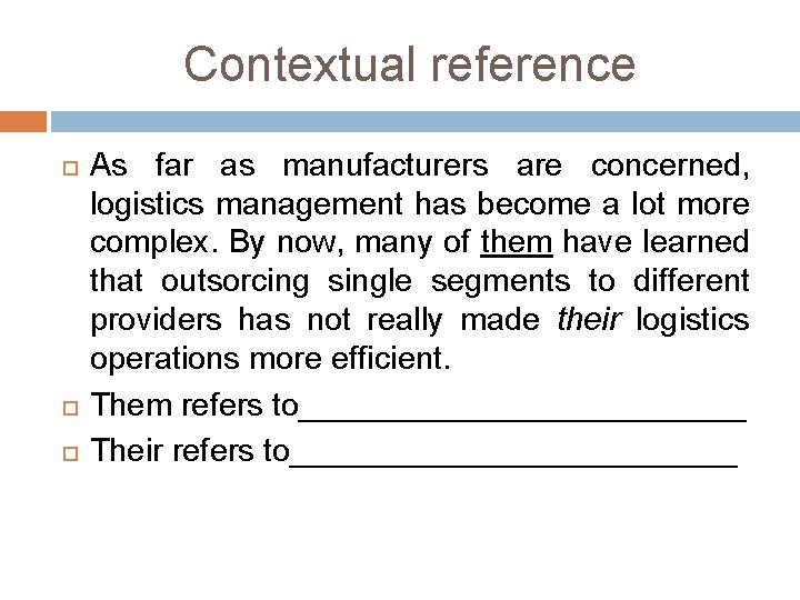 Contextual reference As far as manufacturers are concerned, logistics management has become a lot