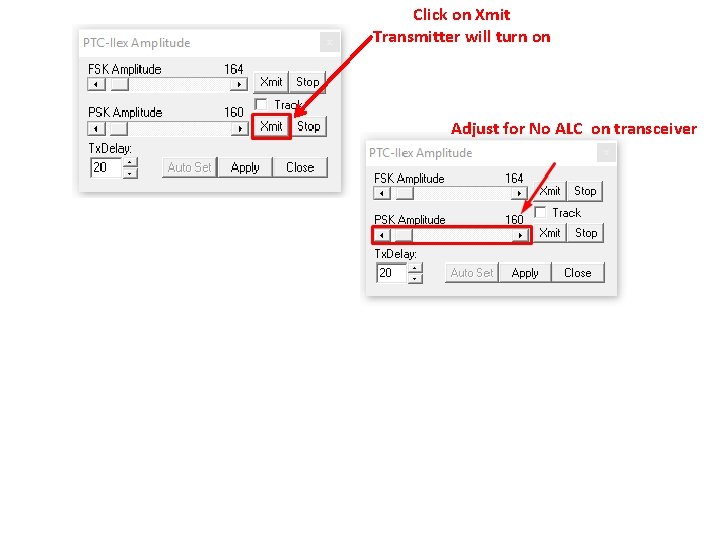 Click on Xmit Transmitter will turn on Adjust for No ALC on transceiver Click on Xmit Transmitter will turn on Adjust for No ALC on transceiver