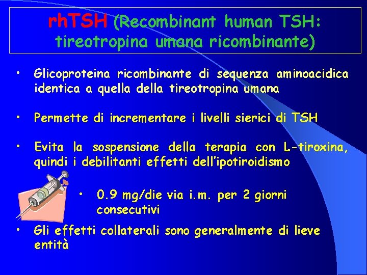 rh. TSH (Recombinant human TSH: tireotropina umana ricombinante) • Glicoproteina ricombinante di sequenza aminoacidica