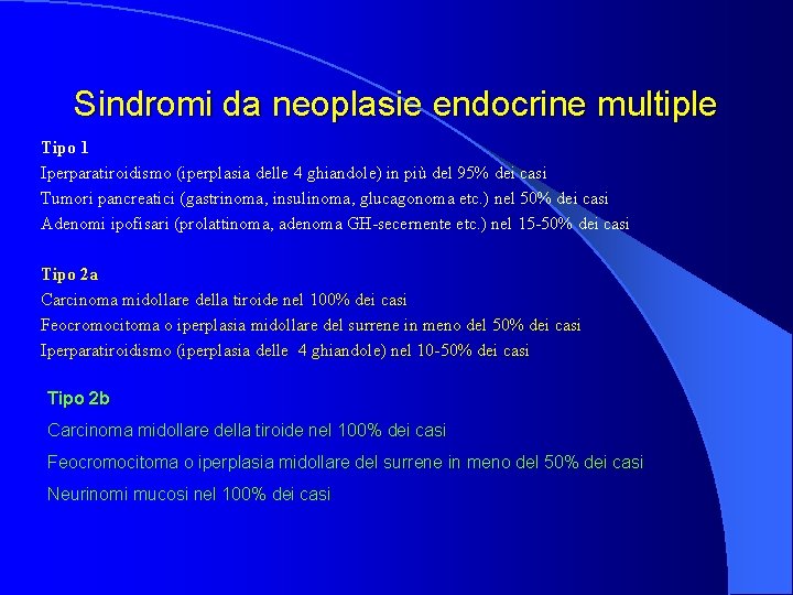 Sindromi da neoplasie endocrine multiple Tipo 1 Iperparatiroidismo (iperplasia delle 4 ghiandole) in più