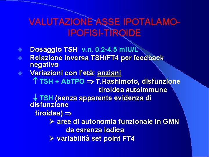 VALUTAZIONE ASSE IPOTALAMOIPOFISI-TIROIDE Dosaggio TSH v. n. 0. 2 -4. 5 m. IU/L Relazione