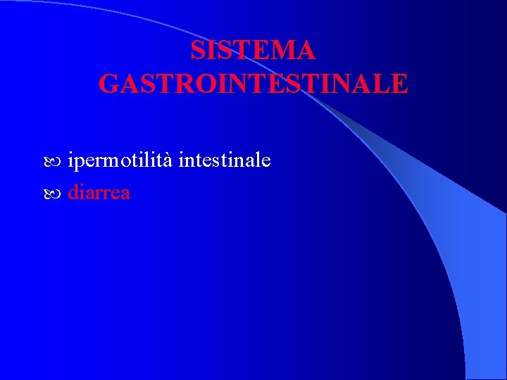 SISTEMA GASTROINTESTINALE ipermotilità intestinale diarrea 