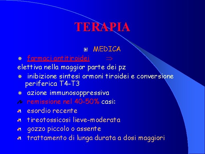 TERAPIA MEDICA ¯ farmaci antitiroidei elettiva nella maggior parte dei pz ¯ inibizione sintesi